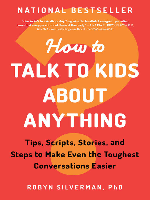 Title details for How to Talk to Kids About Anything by Robyn Silverman PhD - Available